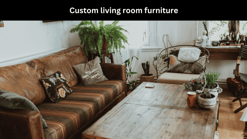 Custom living room furniture