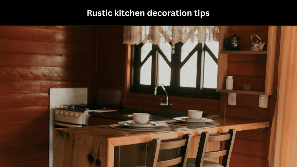 Rustic Kitchen Decoration Tips