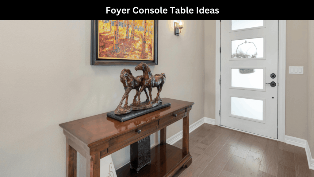 Foyer Console Table Ideas